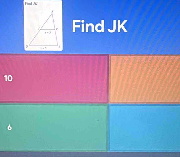 Find JK
Find JK
10
6