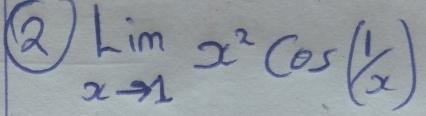 (2 limlimits _xto 1x^2cos ( 1/x )