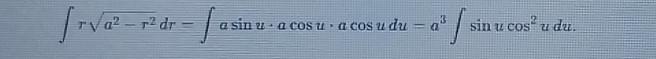 ∈t rsqrt(a^2-r^2)dr=∈t asin u· acos u· acos udu=a^3∈t sin ucos^2udu.