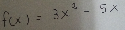 f(x)=3x^2-5x