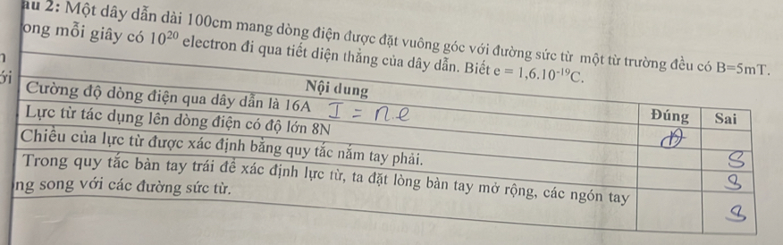 au 2: Một dây dẫn dài 100cm mang dòng điện được đặt vuôn
ong mỗi giây có 10^(20) electro
1
oi