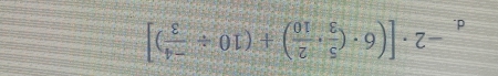 -2· [(6· ( 5/3 ·  2/10 )+(10/  (-4)/3 )]