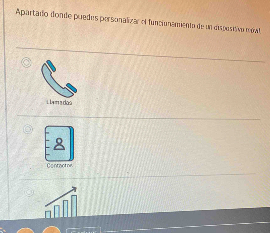 Apartado donde puedes personalizar el funcionamiento de un dispositivo móvil. 
Contactos