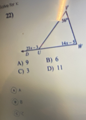 Solve for x:
22)
A) 9 B) 6
C) 3 D) 11
A A
0 B
( ) C