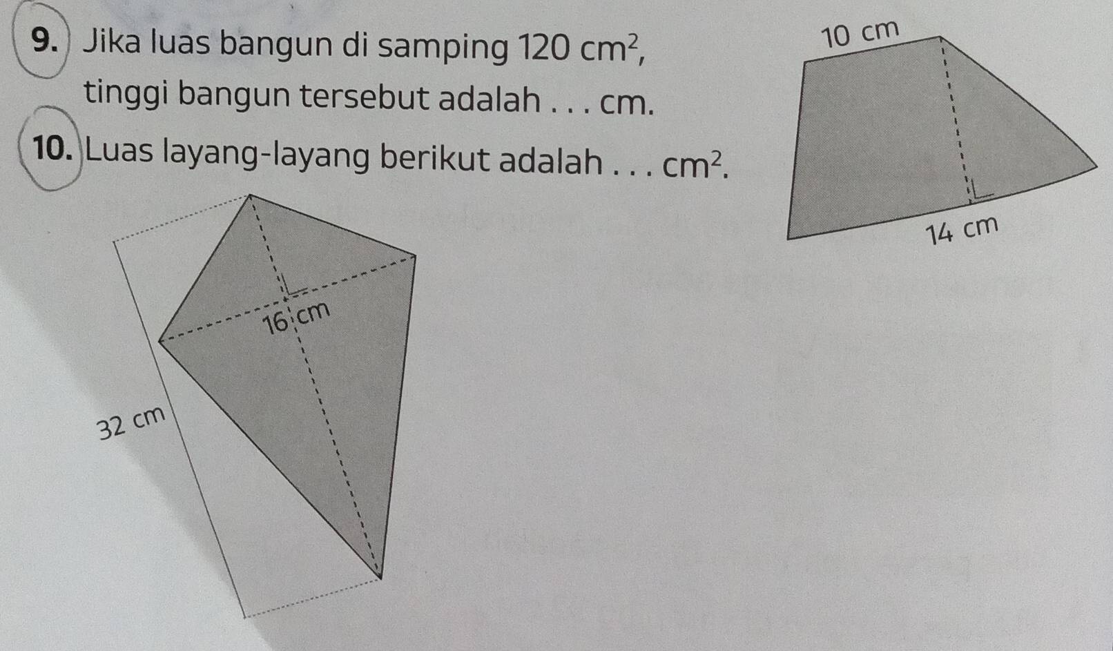 Jika luas bangun di samping 120cm^2, 
tinggi bangun tersebut adalah . . . cm. 
10. Luas layang-layang berikut adalah . . . cm^2.