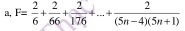 a, F= 2/6 + 2/66 + 2/176 +...+ 2/(5n-4)(5n+1) 