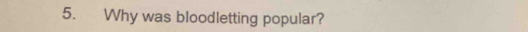 Why was bloodletting popular?