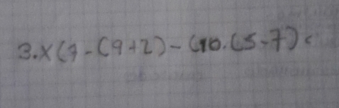 2 x(7-(9+2)-(10.(5-7)=