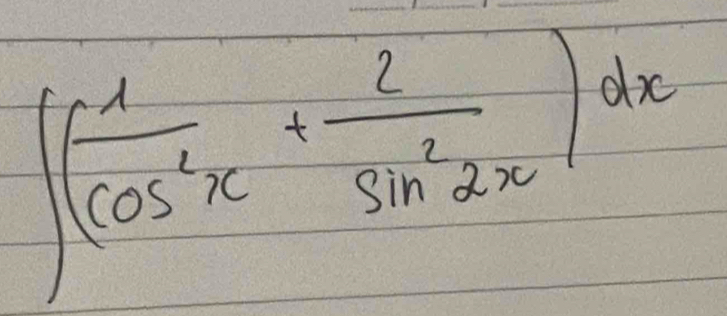 ∈t ( 1/cos^2x + 2/sin^22x )dx