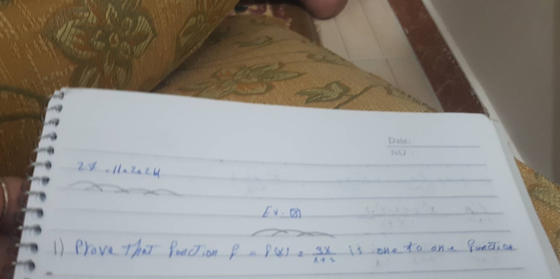 27-11-2024 
[v.(8) 
1) Prove that Punction f=f(x)= 3x/x+2  is one to on. funztion