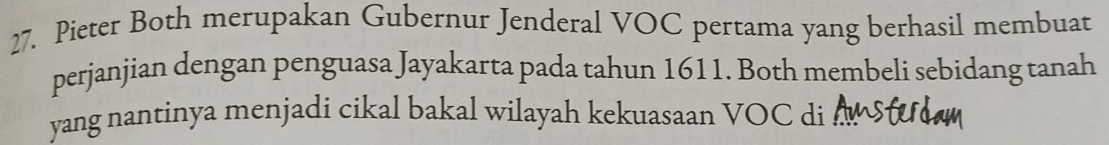 Pieter Both merupakan Gubernur Jenderal VOC pertama yang berhasil membuat 
perjanjian dengan penguasa Jayakarta pada tahun 1611. Both membeli sebidang tanah 
yang nantinya menjadi cikal bakal wilayah kekuasaan VOC di