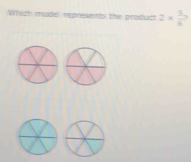 Which madel represents the product 2*  5/6  2