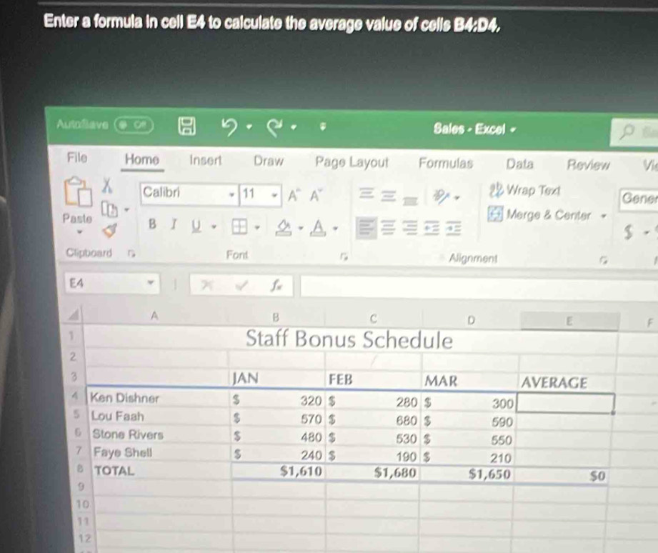 Enter a formula in cell E4 to calculate the average value of cells B4; D4, 
AutoŒeve Sales - Excel - 
ρs 
File Home Insert Draw Page Layout Formulas Data Review Vk 
Calibri 11 A° A~ Wrap Text Gener 

22 
Paste B I u 
Merge & Center - 
1 
$ 
Clipboard Font Alignment 
E4 
| √ 
F