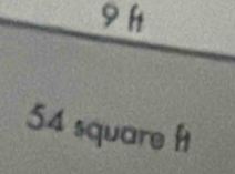 9 h
54 square f