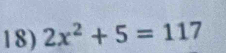 2x^2+5=117