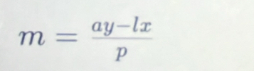 m= (ay-lx)/p 