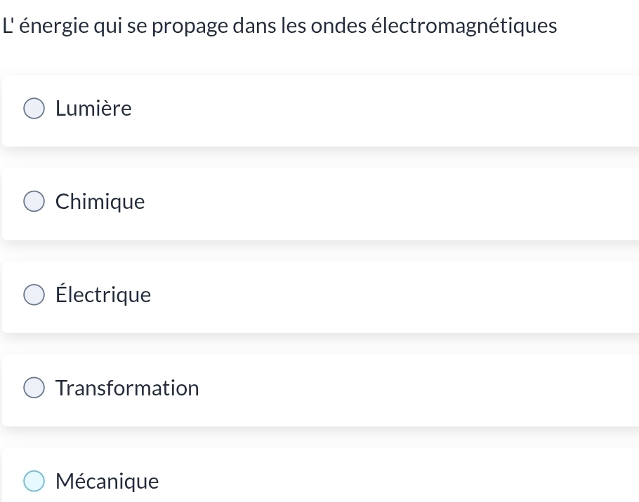 L' énergie qui se propage dans les ondes électromagnétiques
Lumière
Chimique
Électrique
Transformation
Mécanique