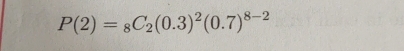 P(2)=_8C_2(0.3)^2(0.7)^8-2