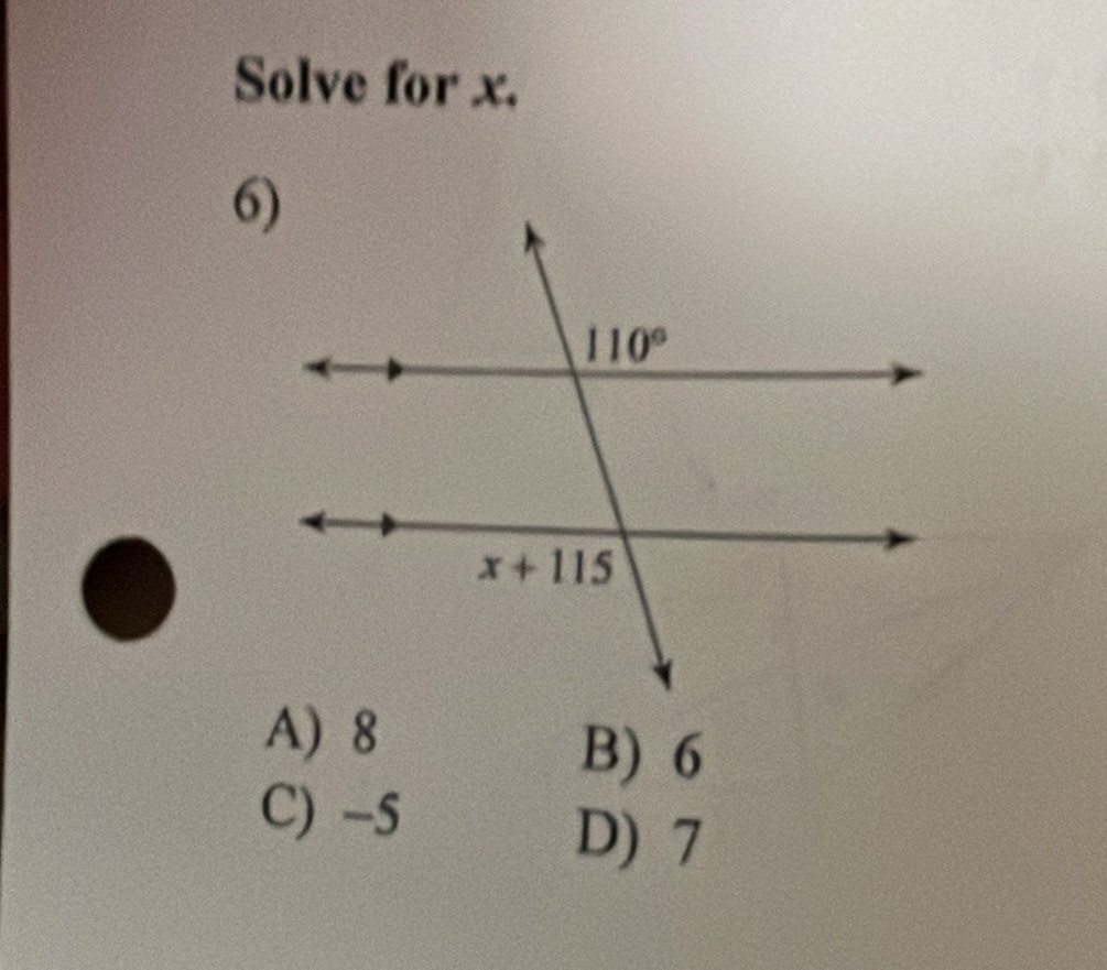 Solve for x.
A) 8
B) 6
C) -5
D) 7