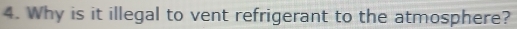 Why is it illegal to vent refrigerant to the atmosphere?
