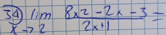 3a limlimits _to 2 (8x^2-2x-3)/2x+1 =