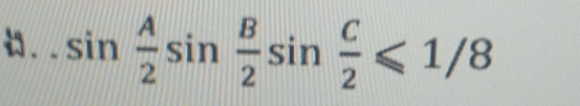 sin  A/2 sin  B/2 sin  C/2 ≤slant 1/8