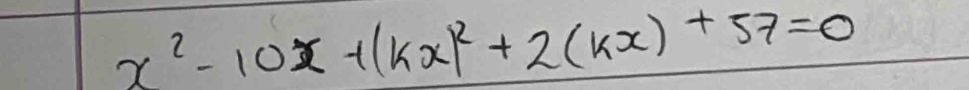 x^2-10x+(kx)^2+2(kx)+57=0