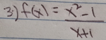 3 f(x)= (x^2-1)/x+1 