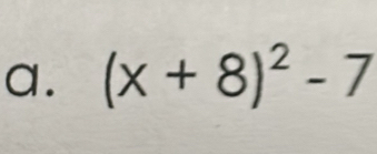 (x+8)^2-7