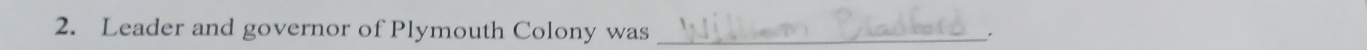 Leader and governor of Plymouth Colony was _.