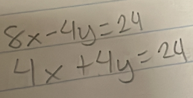 8x-4y=24
4x+4y=24