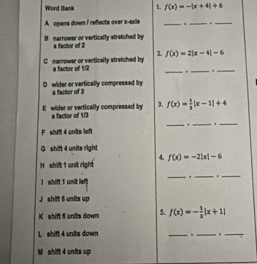 Word Bank 1. f(x)=-|x+4|+6
Mshift 4 units up