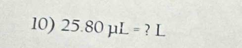 25.80mu L= ? L