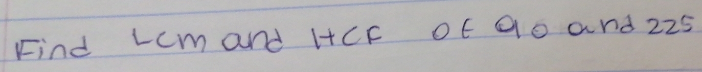 Find Lcm and HCF of 90 and 225