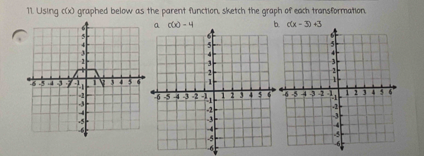 11, Using c(x) graphed below as the parent function, sketch the graph of each transformation.
b