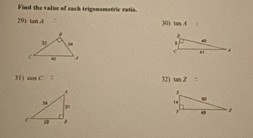 Find the value of each trigonometric ratio. 
29) tan A 30) tan A

31) cos C° 32) tan Z