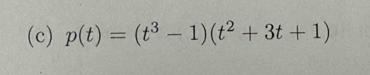 p(t)=(t^3-1)(t^2+3t+1)