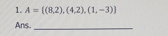 A= (8,2),(4,2),(1,-3)
Ans._