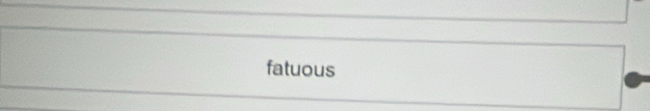 fatuous