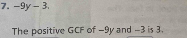 -9y-3. 
The positive GCF of −9y and −3 is 3.