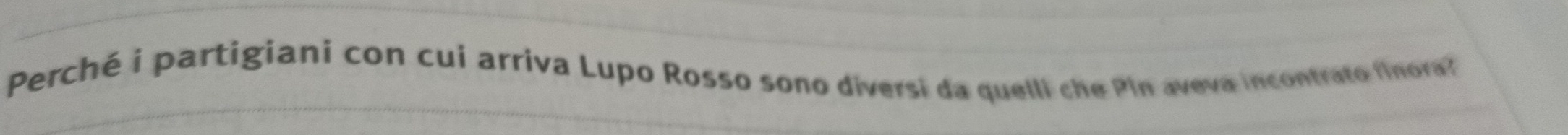 Perché i partigiani con cui arriva Lupo Rosso sono diversi da quelli che Pin aveva incontrato finora?