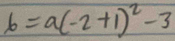 b=a(-2+1)^2-3