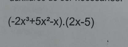 (-2x^3+5x^2-x)· (2x-5)