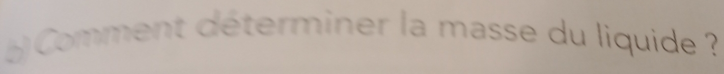 Comment déterminer la masse du liquide ?