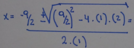 x=frac -9/2± sqrt((9/2)^2)-4· (1)· (2)2· (1)