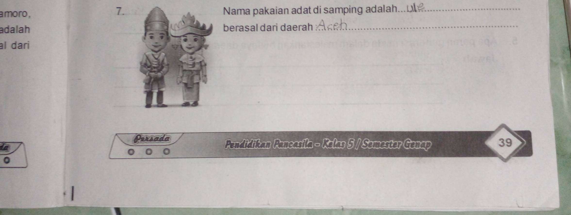 amoro, Nama pakaian adat di samping adalah... 
adalah berasal dari daerah_ 
al dari 
Persada 
Pendidikan Pancasila - Kelas 5 / Semester Genap 39
0