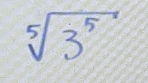 sqrt[5](3^5)