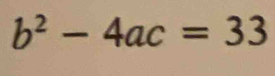 b^2-4ac=33