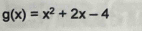 g(x)=x^2+2x-4