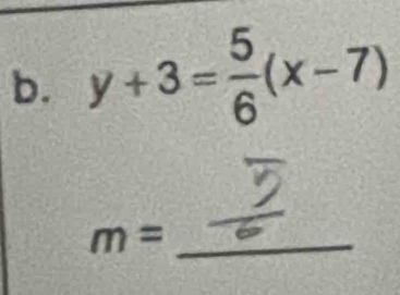 y+3= 5/6 (x-7)
_ m=